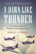 57218 - Mrazek, R.J. - Dawn Like Thunder. The True Story of Torpedo Squadron Eight (A)