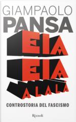 57221 - Pansa, G. - Eia Eia Alala'. Controstoria del Fascismo