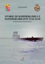 57224 - Rossi, O. - Storie di sommergibili e sommergibilisti italiani. Sommergibilisti Brutta Razza!