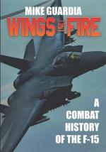 57281 - Guardia, M. - Wings of Fire. A Combat History of the F-15