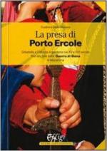 57305 - Della Monaca, G. - Presa di Porto Ercole. Orbetello e il Monte Argentario nel XV e XVI secolo fino alla fine della Guerra di Siena in Maremma (La)