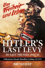 57333 - Just, B. - Hitler's Last Levy in East Prussia. Volkssturm Einsatz Bataillon Goldap (25/235) 1944-45