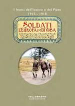 57348 - AAVV,  - Soldati. L'Europa in divisa. I fronti dell'Isonzo e del Piave 1915-1918