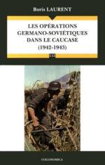 57353 - Laurent, B. - Operations Germano-Sovietiques dans le Caucase 1942-1943 (Les)