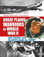 57428 - Larson, G.A. - Great Plains Warriors of World War II. Air Bases and Plants Built for War: Nebraska's Contribution to Winning the War