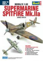 57507 - Hatch, J. - How to Build Revell's 1:32 Supermarine Spitfire Mk.IIa