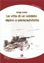 57535 - Curiel, A. - Vita di un soldato alpino e paracadutista (La)