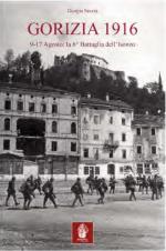 57560 - Seccia, G. - Gorizia 1916. 9-17 Agosto: la 6. Battaglia dell'Isonzo