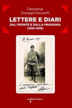 57590 - Ceccarelli (Ceccarius), G. - Lettere e diari dal fronte e dalla prigionia 1915-1918