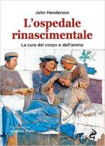 57656 - Henderson, J. - Ospedale rinascimentale. La cura del corpo e dell'anima (L')