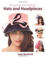 57701 - Bentinck, J. - Designing and Making Hats and Headpieces