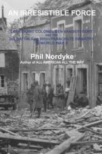 57710 - Nordyke, P.M. - Irresistible Force. Lieutenant Colonel Ben Vandervoort and the 2nd Battalion. 505th Parachute Infantry in World War II (An)