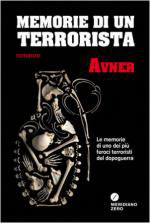 57765 - Avner,  - Memorie di un terrorista. Le memorie di uno dei piu' feroci terroristi del dopoguerra