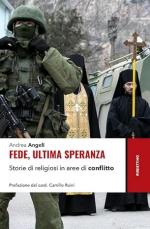 57806 - Angeli, A. - Fede, ultima speranza. Storie di religiosi in aree di conflitto