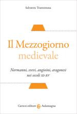 57840 - Tramontana, S. - Mezzogiorno medievale. Normanni, svevi, angioini, aragonesi nei secoli XI-XV (Il)