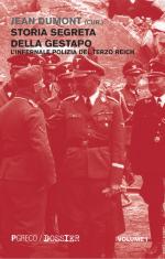 57919 - Dumont, J. - Storia segreta della Gestapo. L'infernale polizia del Terzo Reich Vol 1 (La)