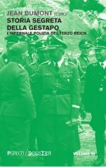 57921 - Dumont, J. - Storia segreta della Gestapo. L'infernale polizia del Terzo Reich Vol 3 (La)