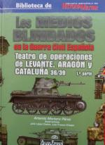 57961 - Mortera Perez, A. - Medios blindados en la Guerra Civil Espanola Vol 3/1. Teatro de operaciones de Levante, Aragon y Cataluna 36/37 (Los)