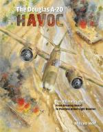57989 - Wolf, W. - Douglas A-20 Havoc. From Drawing Board to Peerless Allied Light Bomber