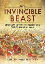 58000 - Matthew, C. - Invincible Beast. Understanding the Hellenistic Pike Phalanx in Action (An)