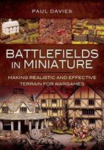 58005 - Davies, P. - Battlefields in Miniature. Making Realistic and Effective Terrain for Wargames