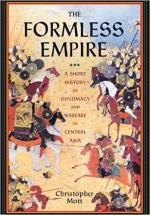 58020 - Mott, C. - Formless Empire. A Short History of Diplomacy and Warfare in Central Asia (The)