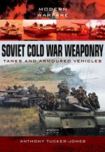 58040 - Tucker Jones, A. - Soviet Cold War Weaponry. Tanks and Armoured Vehicles