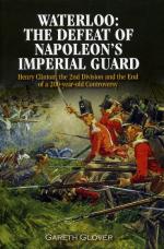 58048 - Glover, G. - Waterloo. The Defeat of Napoleon's Imperial Guard. Henry Clinton, the 2nd Division and the End of a 200-years-old Controversy