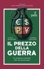 58071 - Balduzzi-Bignami, P.-A. - Prezzo della guerra. Le conseguenze economiche delle crisi internazionali (Il)