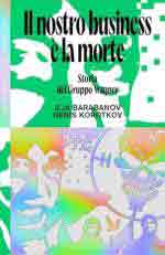 58089 - Barabanov-Korotkov, I.-D. - Nostro business e' la morte. Storia del Gruppo Wagner (Il)