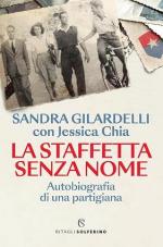 58104 - Gilardelli-Chia, S.-J. - Staffetta senza nome. Autobiografia di una partigiana (La)