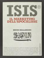 58125 - Ballardini, B. - ISIS. Il marketing dell'apocalisse