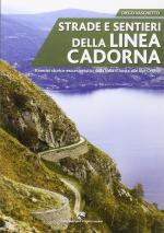 58129 - Vaschetto, D. - Strade e sentieri della Linea Cadorna. Itinerari storico-escursionistici dalla Val d'Aosta alle Alpi Orobie