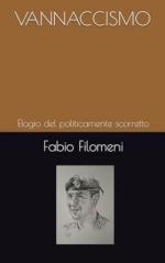 58134 - Filomeni, F. - Vannaccismo. Elogio del politicamente scorretto