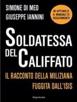 58212 - Di Meo-Iannini, S.-G. cur - Soldatessa del Califfato. Il racconto di una ex miliziana