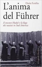 58224 - Fertilio, D. - Anima del Fuehrer. Il vescovo Hudal e la fuga dei nazisti in Sud America (L')
