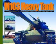 58235 - Doyle, D. - M103 Heavy Tank. A visual History of America's only operational Heavy Tank 1950-1970