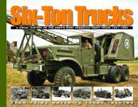 58236 - Doyle, D. - Six-Ton Trucks. A Visual History of the Army's most versatile Heavy truck 1941-1950. From Prime Mover to Truck-Tractor