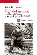 58252 - Ponzani, M. - Figli del nemico. Le relazioni d'amore in tempo di guerra 1943-1948