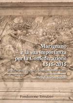 58264 - Vigano', M. cur - Marignano e la sua importanza per la Confederazione 1515-2015