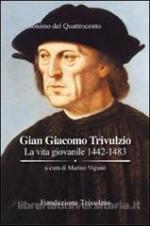 58265 - Anonimo del Quattrocento,  - Gian Giacomo Trivulzio. La vita giovanile 1442-1483