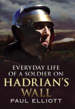 58280 - Elliot, P. - Everyday Life of a Soldier on Hadrian's Wall