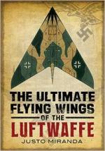 58285 - Miranda, J. - Ultimate Flying Wings of the Luftwaffe (The)
