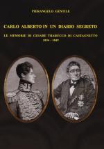 58300 - Gentile, P. - Carlo Alberto in un diario segreto. Le memorie di Cesare Trabucco di Castagnetto 1834-1849