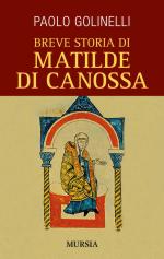 58326 - Golinelli, P. - Breve storia di Matilde di Canossa