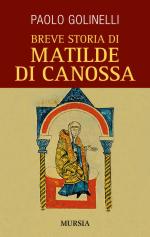 58326 - Golinelli, P. - Breve storia di Matilde di Canossa