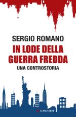 58369 - Romano, S. - In lode della Guerra Fredda. Una Controstoria