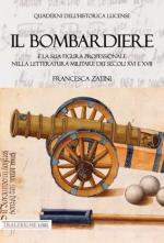 58381 - Zatini, F. - Bombardiere e la sua figura professionale nella letteratura militare dei secoli XVI e XVII (Il)