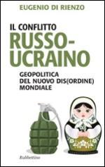 58401 - Di Rienzo, E. - Conflitto russo ucraino. Geopolitica del nuovo dis(ordine) mondiale (Il)