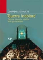 58425 - Stefanachi, C. - Guerra indolore. Dottrine, illusioni e retoriche della guerra limitata